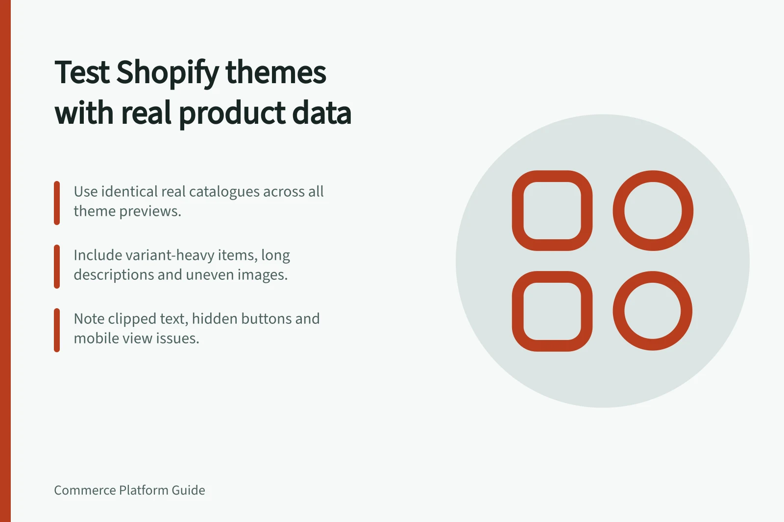 Test Shopify themes with real product data: Use identical real catalogues across all theme previews.; Include variant-heavy items, long descriptions and uneven images.; Note clipped text, hidden buttons and mobile view issues.