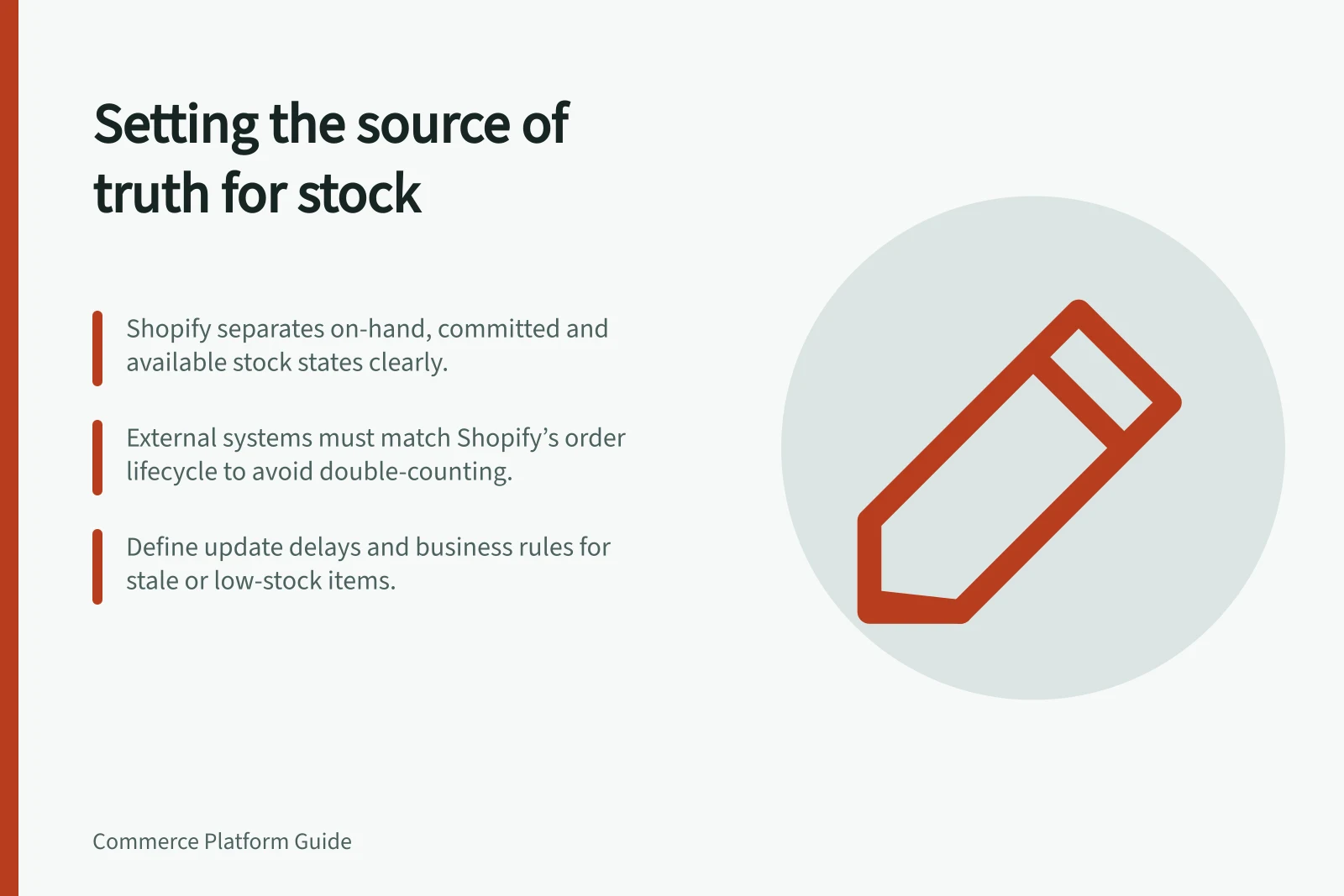 Setting the source of truth for stock: Shopify separates on-hand, committed and available stock states clearly.; External systems must match Shopify’s order lifecycle to avoid double-counting.; Define update delays and business rules for stale or low-stock items.