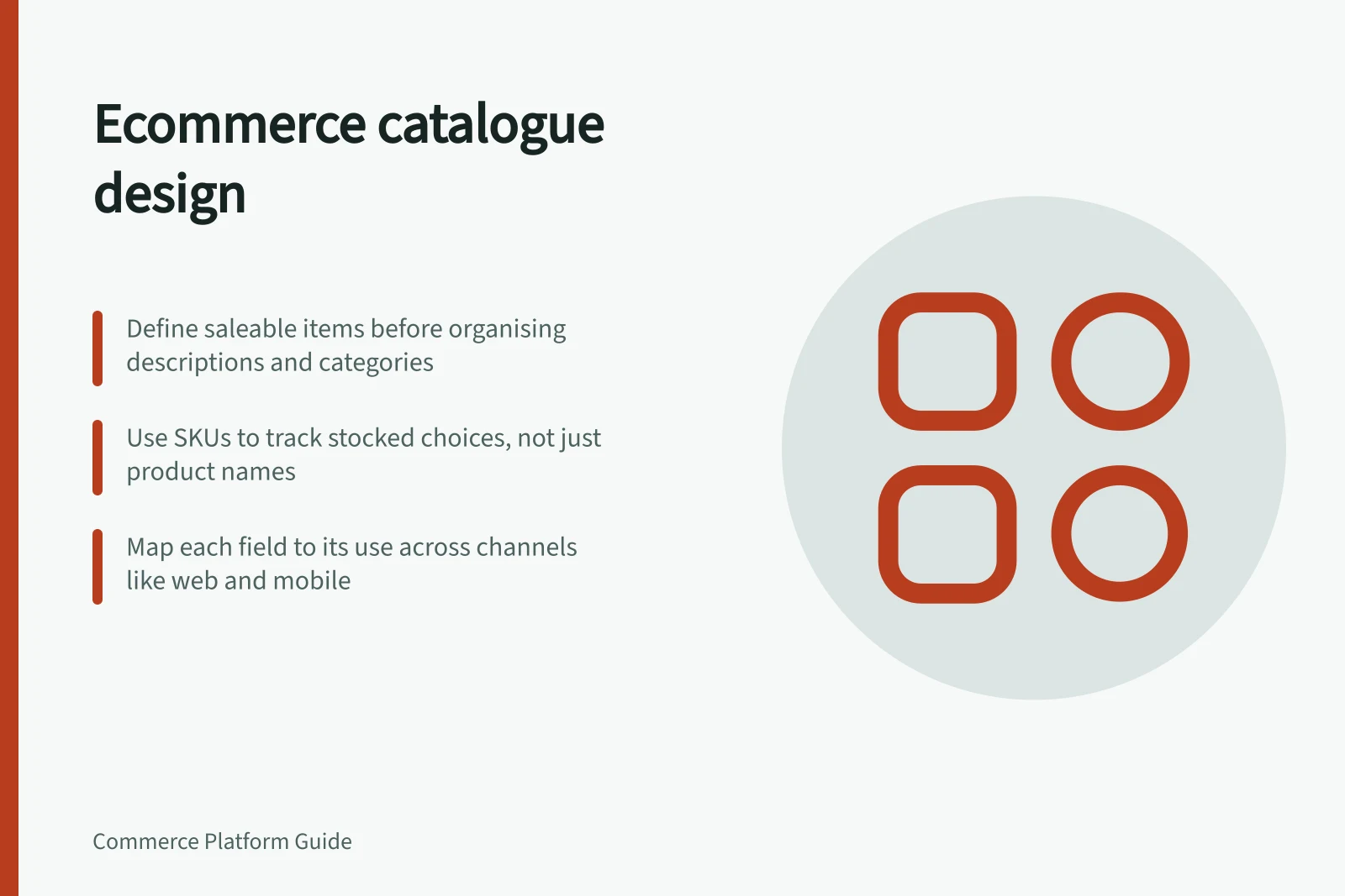 Ecommerce catalogue design: Define saleable items before organising descriptions and categories; Use SKUs to track stocked choices, not just product names; Map each field to its use across channels like web and mobile