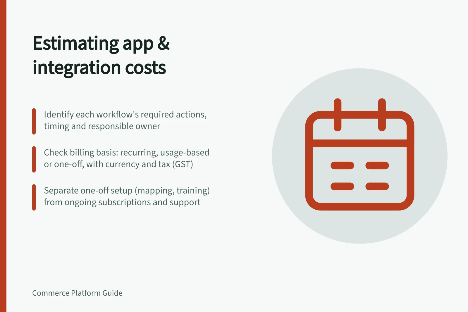 Estimating app & integration costs: Identify each workflow's required actions, timing and responsible owner; Check billing basis: recurring, usage-based or one-off, with currency and tax (GST); Separate one-off setup (mapping, training) from ongoing subscriptions and support