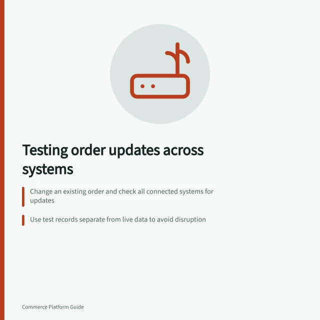 Testing order updates across systems: Change an existing order and check all connected systems for updates; Use test records separate from live data to avoid disruption; Verify webhook delivery with X-Shopify-Webhook-Id to ignore duplicates. Testing order updates across connected systems