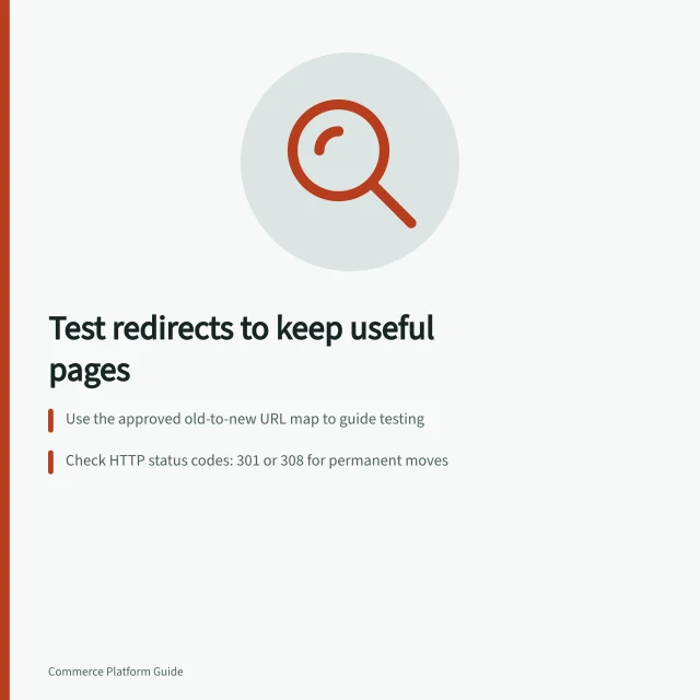 Test redirects to keep useful pages: Use the approved old-to-new URL map to guide testing; Check HTTP status codes: 301 or 308 for permanent moves; Verify final page content, availability and next steps on mobile and desktop. Testing redirects without losing useful landing pages