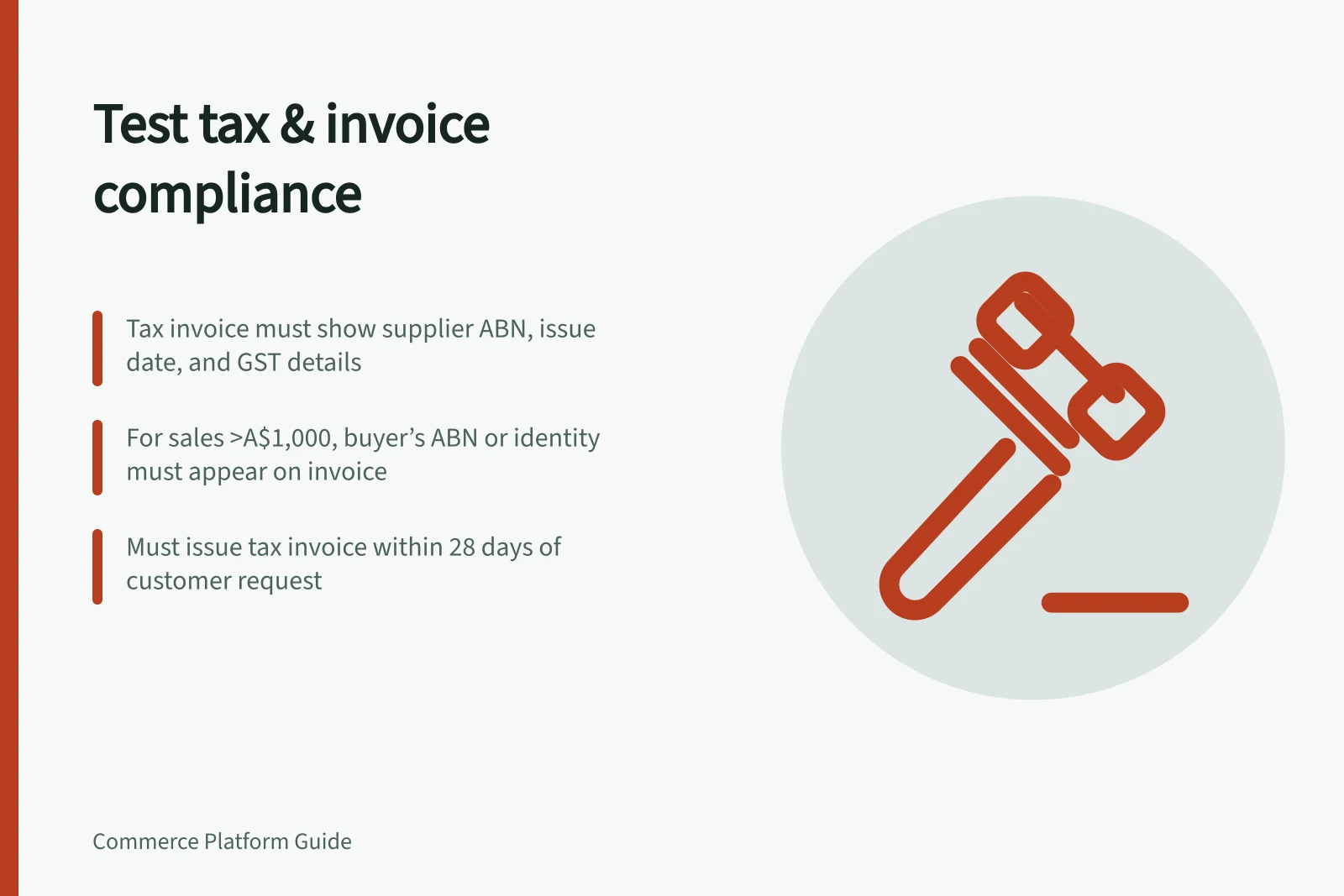 Test tax & invoice compliance: Tax invoice must show supplier ABN, issue date, and GST details; For sales >A$1,000, buyer’s ABN or identity must appear on invoice; Must issue tax invoice within 28 days of customer request